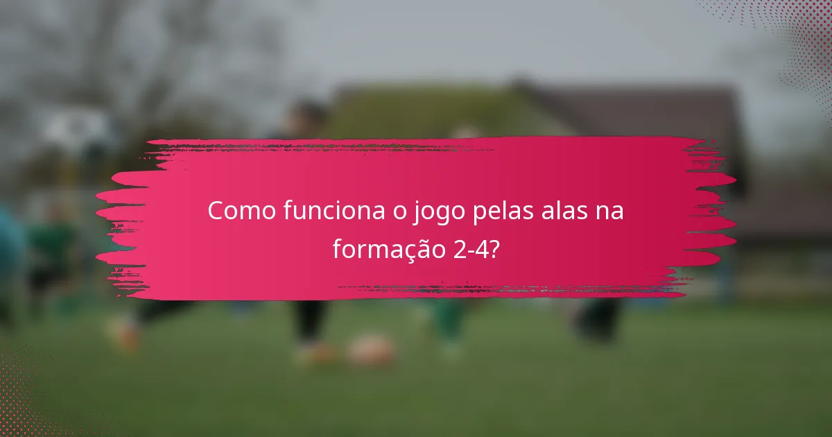 Como funciona o jogo pelas alas na formação 2-4?